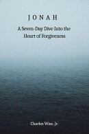 Jonah: A Seven-Day Dive into the Heart of Forgiveness