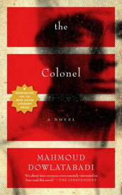 The Colonel A Novel【電子書籍】[ Mahmoud Dowlatabadi ]