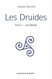 Les Druides - Tome 1 Les Bardes【電子書籍】[ Claudine Bouchet ]