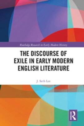 The Discourse of Exile in Early Modern English Literature 