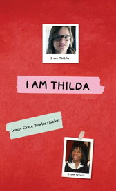 I Am Thilda【電子書籍】[ Ismay Grace Bowles Gabler ]
