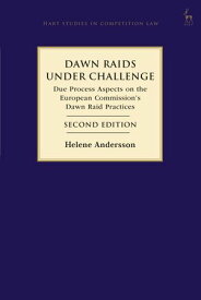 Dawn Raids Under Challenge Due Process Aspects on the European Commission's Dawn Raid Practices【電子書籍】[ Helene Andersson ]