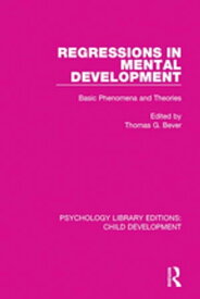 Regressions in Mental Development Basic Phenomena and Theories【電子書籍】