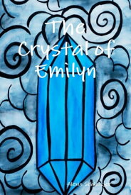 The Crystal of Emilyn【電子書籍】[ Alexis Schlaikjer ]