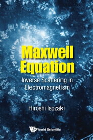 Maxwell Equation: Inverse Scattering In Electromagnetism【電子書籍】[ Hiroshi Isozaki ]