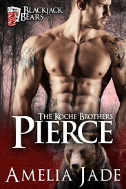 Blackjack Bears: Pierce The Koche Brothers, #1【電子書籍】[ Amelia Jade ]