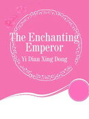 The Enchanting Emperor