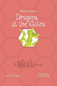 TRIA VIA Journal 3: Dragons at the Gates【電子書籍】[ Angela Thunket ]