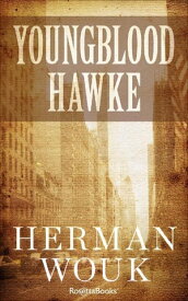 Youngblood Hawke【電子書籍】[ Herman Wouk ]