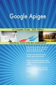 Google Apigee A Complete Guide - 2021 Edition【電子書籍】[ Gerardus Blokdyk ]
