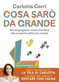 Cosa sar? da grande Accompagnare i nostri bambini alla scoperta della loro strada【電子書籍】[ Carlotta Cerri ]
