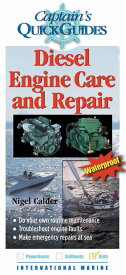 Diesel Engine Care and Repair A Captain's Quick Guide【電子書籍】[ Nigel Calder ]