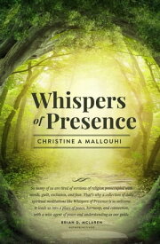 Whispers of Presence【電子書籍】[ Christine A Mallouhi ]