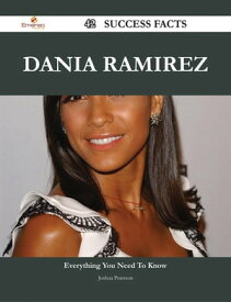 Dania Ramirez 42 Success Facts - Everything you need to know about Dania Ramirez【電子書籍】[ Joshua Peterson ]