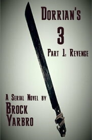 Dorrian's 3 Part 1: Revenge【電子書籍】[ Brock Yarbro ]