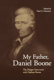 My Father, Daniel Boone The Draper Interviews with Nathan Boone【電子書籍】