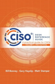 CISO Desk Reference Guide A Practical Guide for CISOs Volume 2【電子書籍】[ Bill Bonney ]