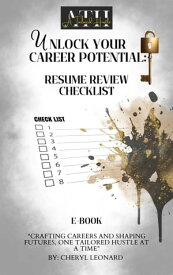 Unlock Your Career Potential: Resume Review Checklist Unlock Your Career Potential, #1【電子書籍】[ Cheryl Leonard ]