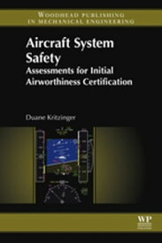 Aircraft System Safety Assessments for Initial Airworthiness Certification【電子書籍】[ Duane Kritzinger ]