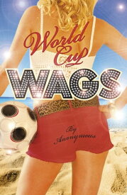 World Cup WAGS【電子書籍】[ Anonymous Anonymous ]