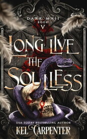 Long Live the Soulless A Dark Epic Fantasy Adventure【電子書籍】[ Kel Carpenter ]