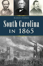 South Carolina in 1865【電子書籍】[ Karen Stokes ]