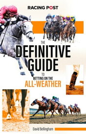 The Definitive Guide to Betting on the All-Weather【電子書籍】[ Rodney Pettinga ]