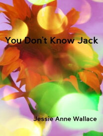 You Don't Know Jack【電子書籍】[ Jessie Anne Wallace ]
