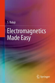 Electromagnetics Made Easy【電子書籍】[ S. Balaji ]
