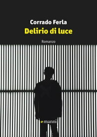 Delirio di luce【電子書籍】[ Corrado Ferla ]