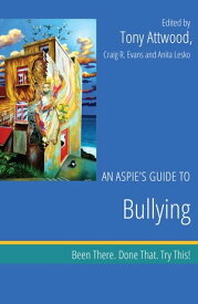 An Aspie's Guide to Bullying Been There. Done That. Try This!【電子書籍】