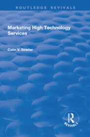 Marketing High Technology Services【電子書籍】[ Colin V Sowter ]