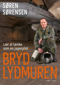Bryd lydmuren - L?r at t?nke som en jagerpilot【電子書籍】[ S?ren S?rensen ]