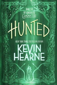 Hunted The Iron Druid Chronicles, Book Six【電子書籍】[ Kevin Hearne ]