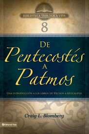 BTV # 08: De Pentecost?s a Patmos Una introducci?n a los libros de Hechos a Apocalipsis【電子書籍】[ Craig L. Blomberg ]