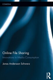 Online File Sharing Innovations in Media Consumption【電子書籍】[ Jonas Andersson Schwarz ]