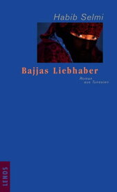 Bajjas Liebhaber Roman aus Tunesien【電子書籍】[ Habib Selmi ]