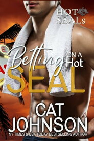 Betting on a Hot SEAL Hot SEALs【電子書籍】[ Cat Johnson ]
