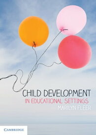 Child Development in Educational Settings【電子書籍】[ Marilyn Fleer ]