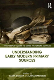 Understanding Early Modern Primary Sources【電子書籍】