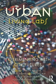 Urban Living Labs Experimenting with City Futures【電子書籍】