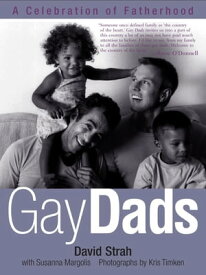 Gay Dads A Celebration of Fatherhood【電子書籍】[ David Strah ]