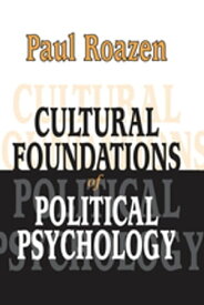 Cultural Foundations of Political Psychology【電子書籍】[ Paul Roazen ]