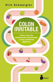 Colon irritable C?mo curar las intolerancias alimentarias y otros problemas digestivos【電子書籍】[ Dirk Schweigler ]