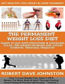 The Permanent Weight Loss Diet【電子書籍】[ Robert Dave Johnston ]