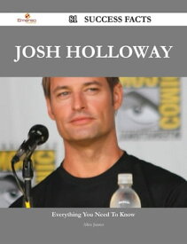 Josh Holloway 81 Success Facts - Everything you need to know about Josh Holloway【電子書籍】[ Alice Juarez ]