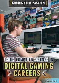 Using Computer Science in Digital Gaming Careers【電子書籍】[ Jennifer Culp ]