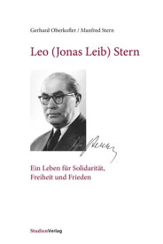 Leo (Jonas Leib) Stern Ein Leben f?r Solidarit?t, Freiheit und Frieden【電子書籍】[ Gerhard Oberkofler ]