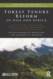 Forest Tenure Reform in Asia and Africa Local Control for Improved Livelihoods, Forest Management, and Carbon Sequestration【電子書籍】