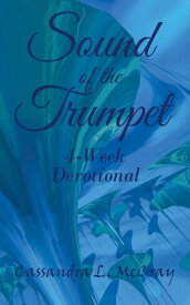 Sound of the Trumpet 4-Week Devotional【電子書籍】[ Cassandra L. McCray ]